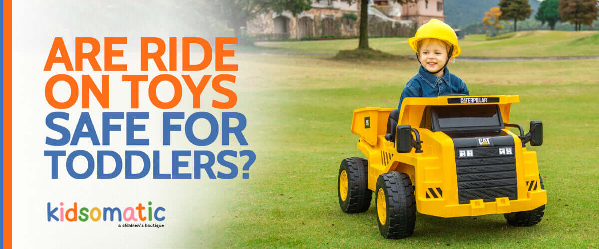 Are Ride On Toys Safe for Toddlers? | Kidsomatic